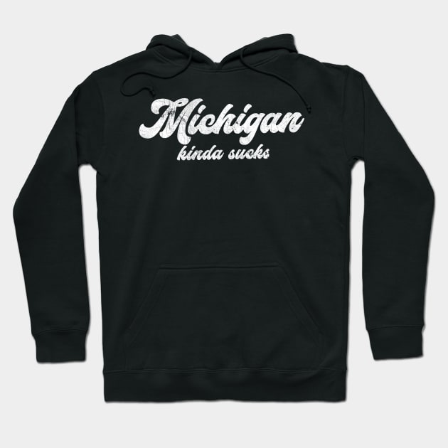 Michigan Kinda Sucks Hoodie by DankFutura